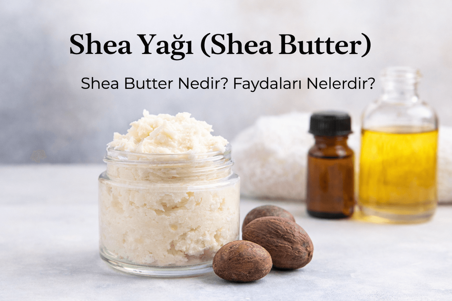 Shea yağı (shea butter) ve karite yağı – kozmetik ve cilt bakımında kullanılan doğal bitkisel yağ